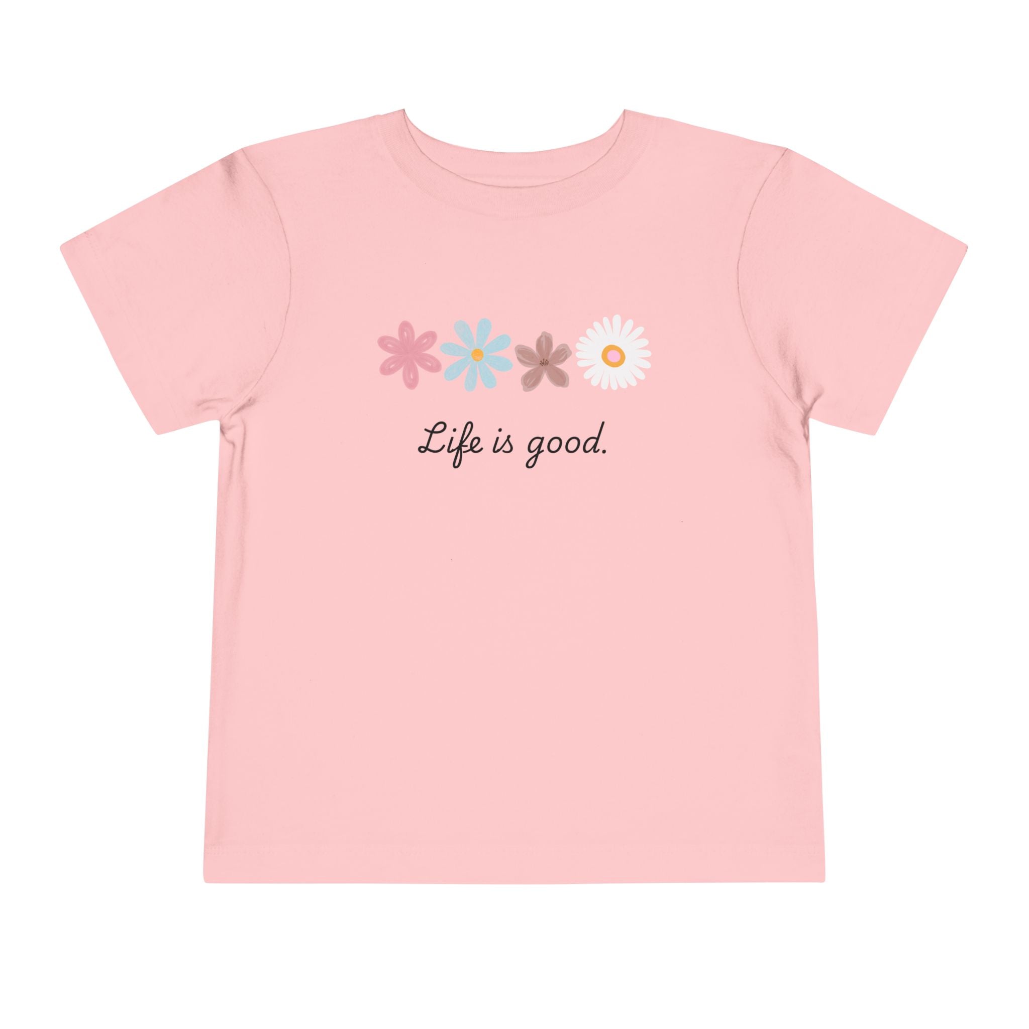 Life Is Good Toddler Tee — Positive Slogan Kids T-Shirt