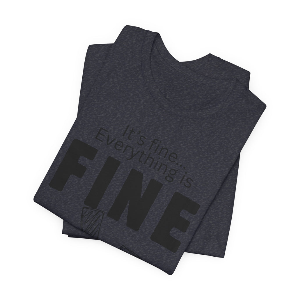 Everything is fine graphic tee