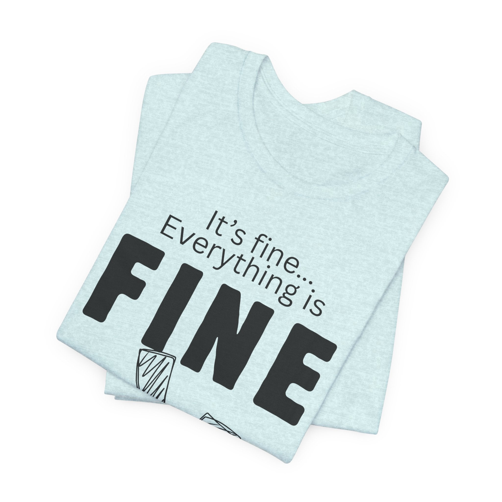 Everything is fine graphic tee