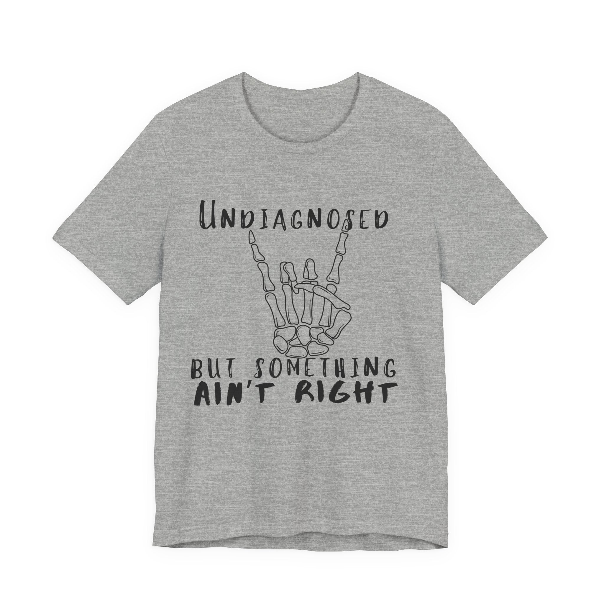 Undiagnosed But Something Ain't Right Skeleton Rock Tee