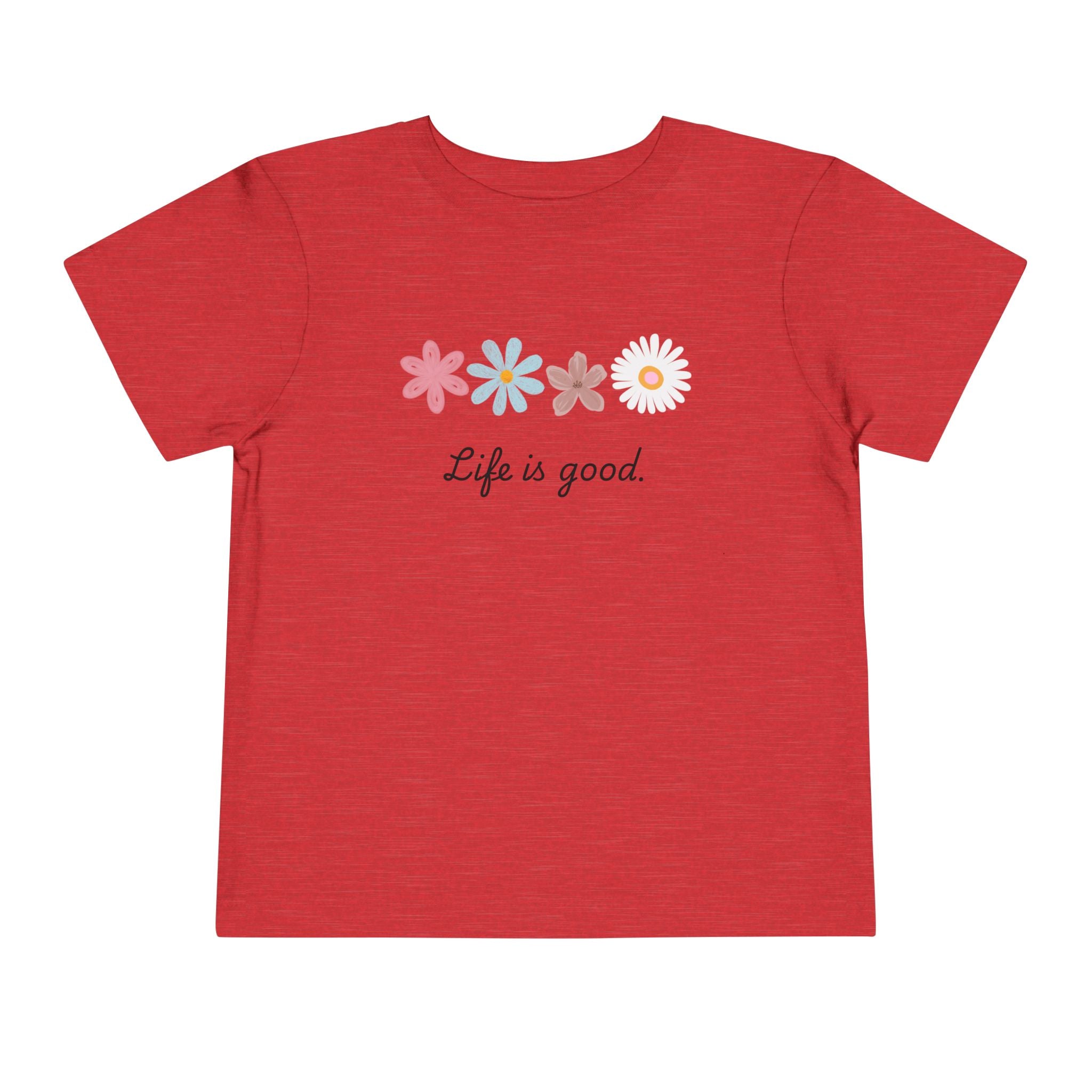 Life Is Good Toddler Tee — Positive Slogan Kids T-Shirt