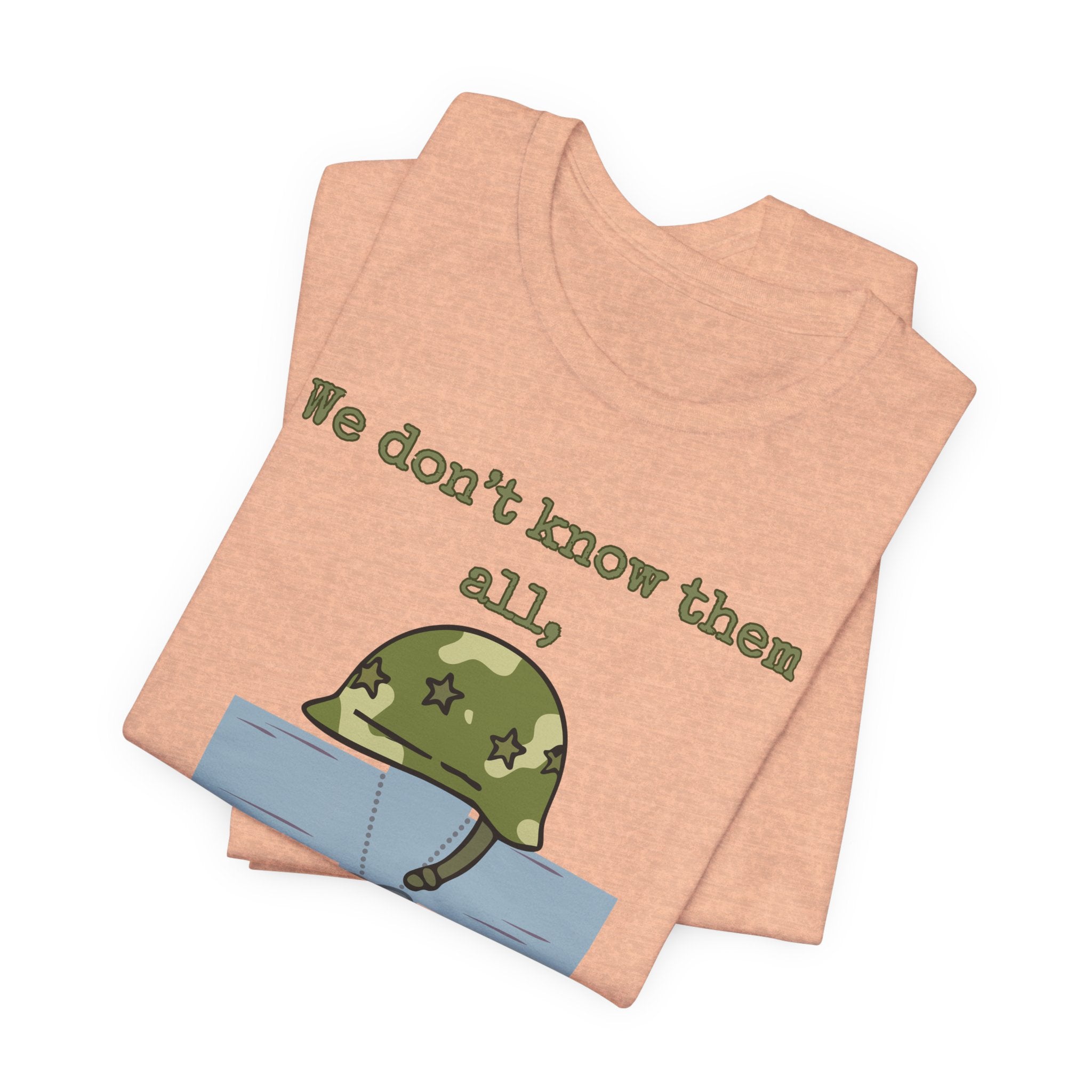 We Don't Know Them All But We Owe Them All T-Shirt