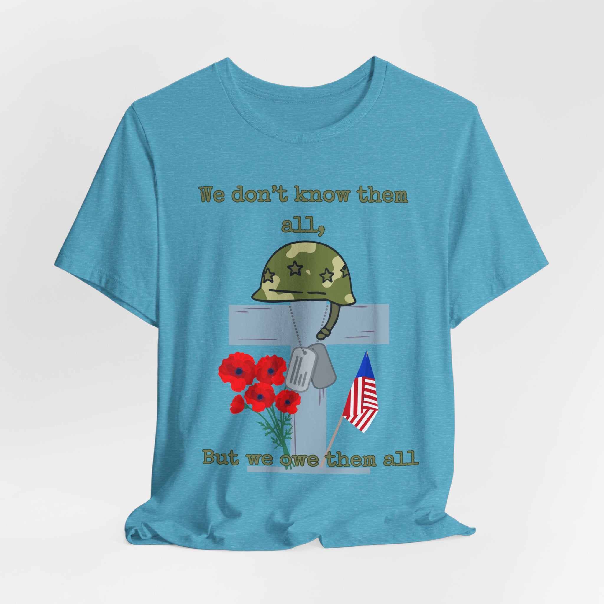 We Don't Know Them All But We Owe Them All T-Shirt