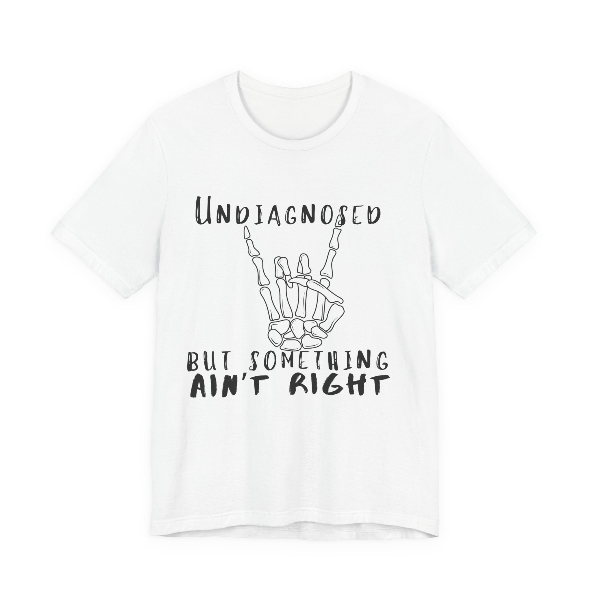 Undiagnosed But Something Ain't Right Skeleton Rock Tee