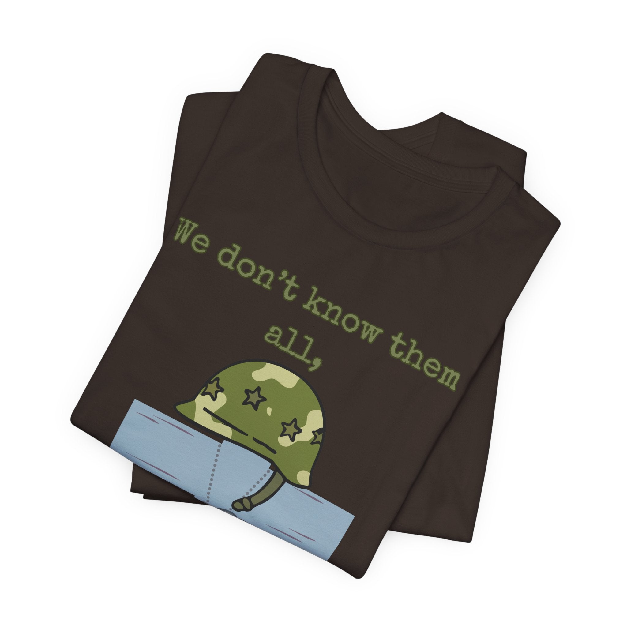 We Don't Know Them All But We Owe Them All T-Shirt