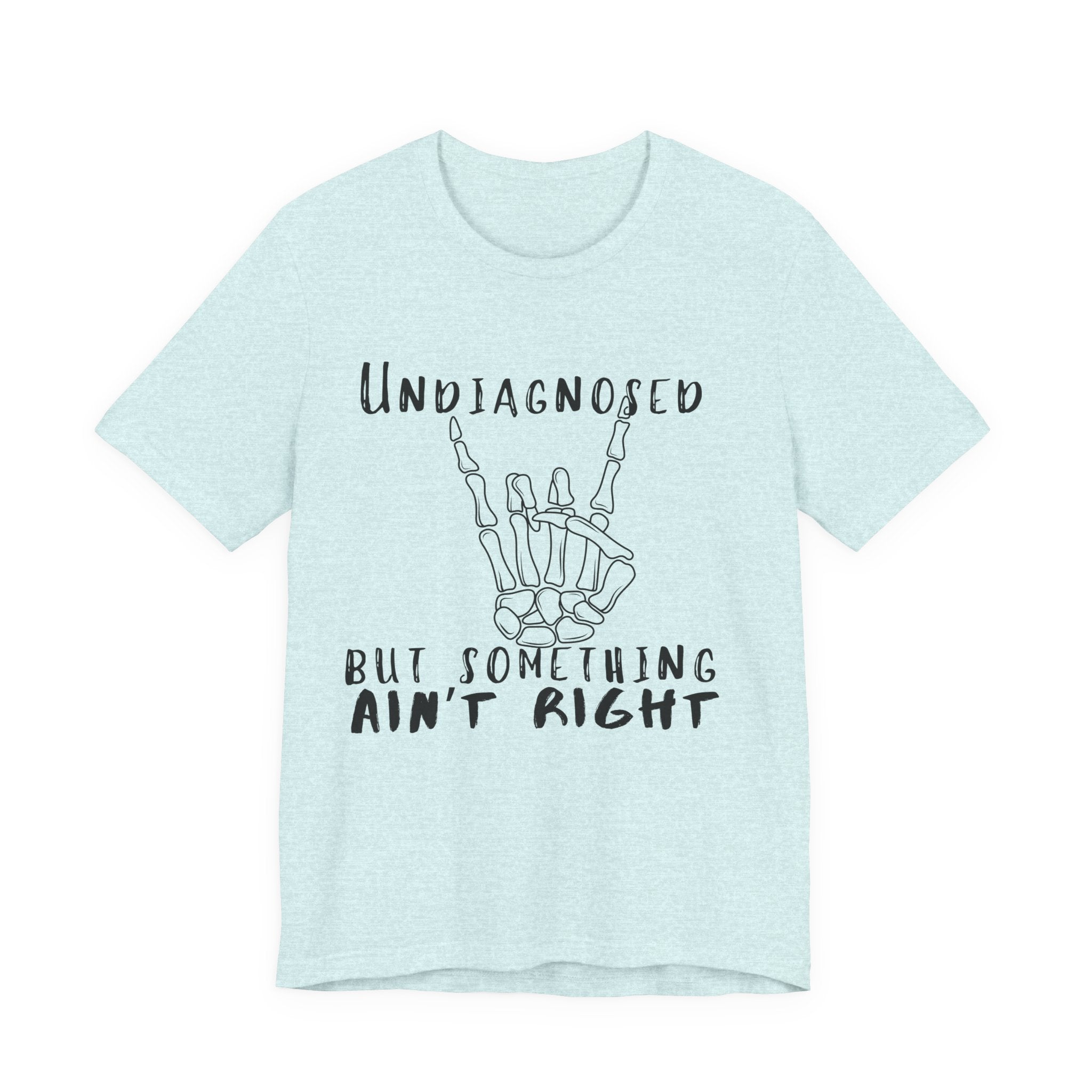 Undiagnosed But Something Ain't Right Skeleton Rock Tee