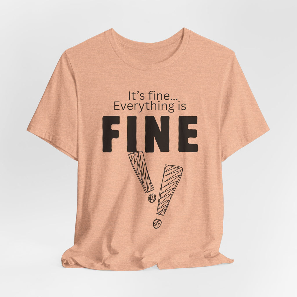 Everything is fine graphic tee