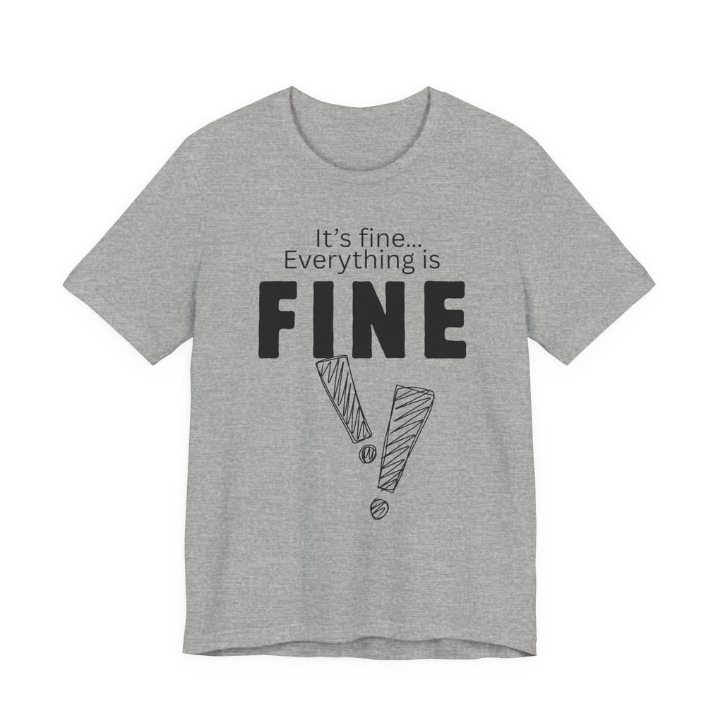 Everything is fine graphic tee