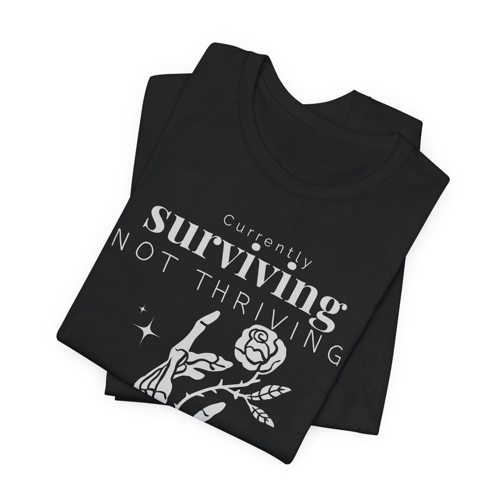 Currently surviving not thriving- minimal skeleton shirt