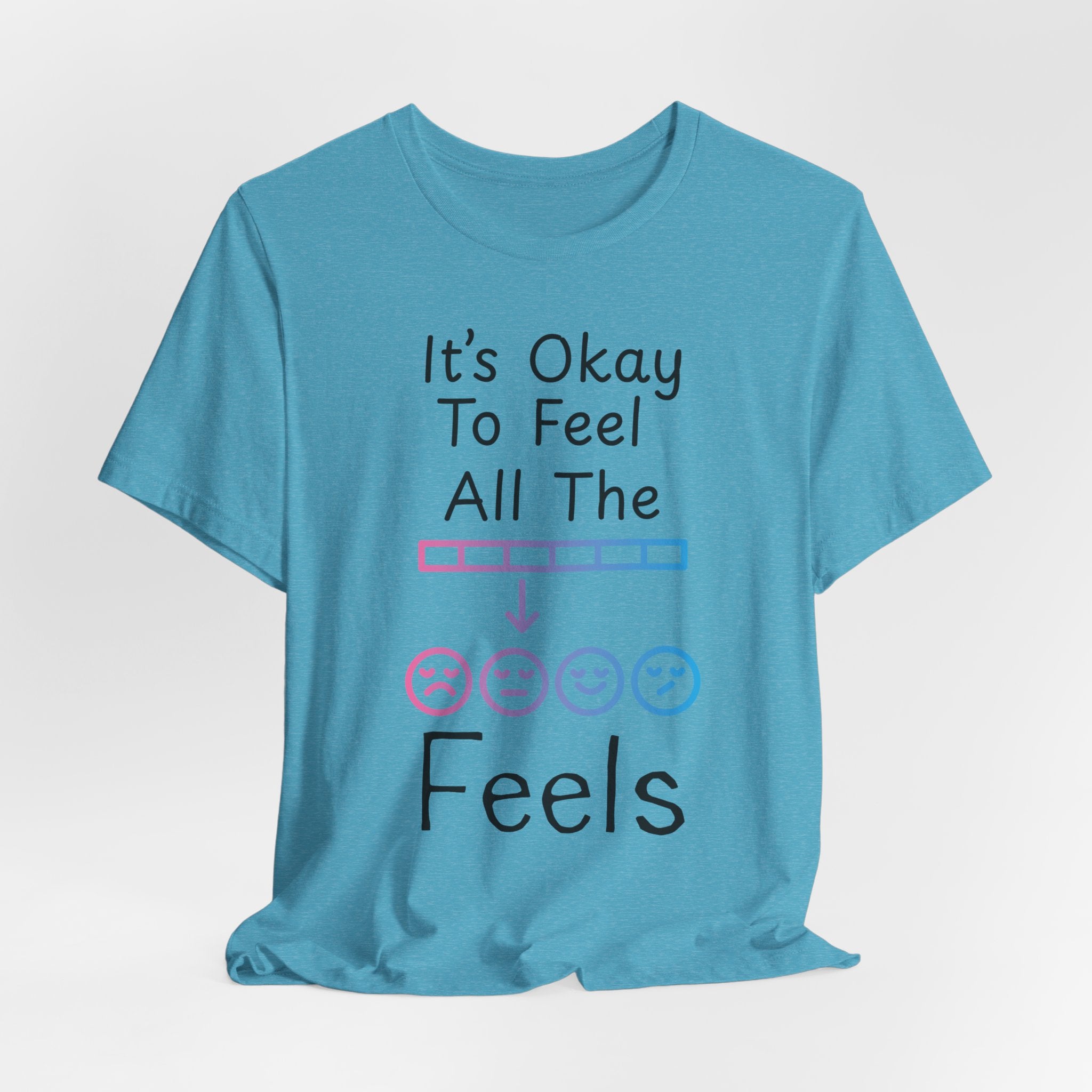 It’s Okay to Feel All the Feels T-Shirt