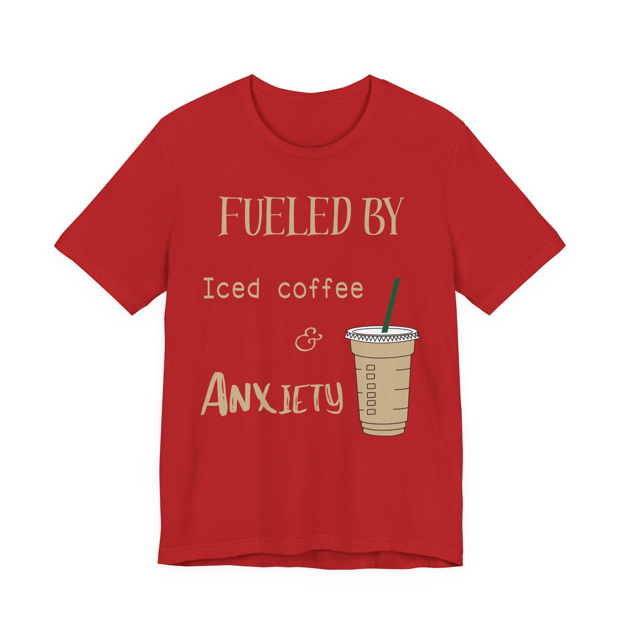 Fueled by Iced Coffee and Anxiety T-Shirt