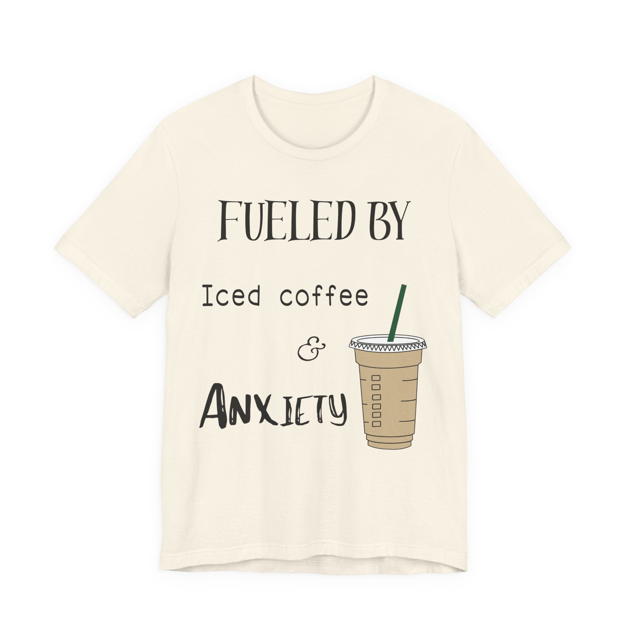 Fueled by Iced Coffee and Anxiety T-Shirt
