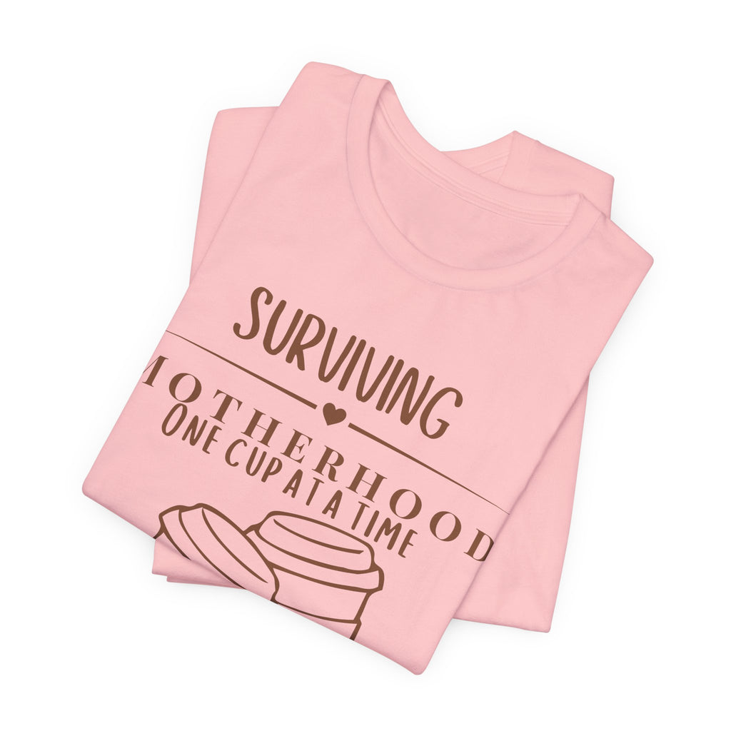Surviving motherhood one cup at a time shirt