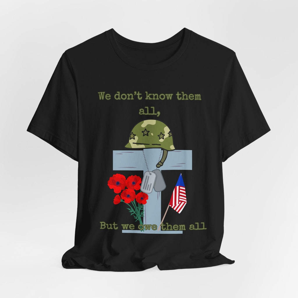 We Don't Know Them All But We Owe Them All T-Shirt