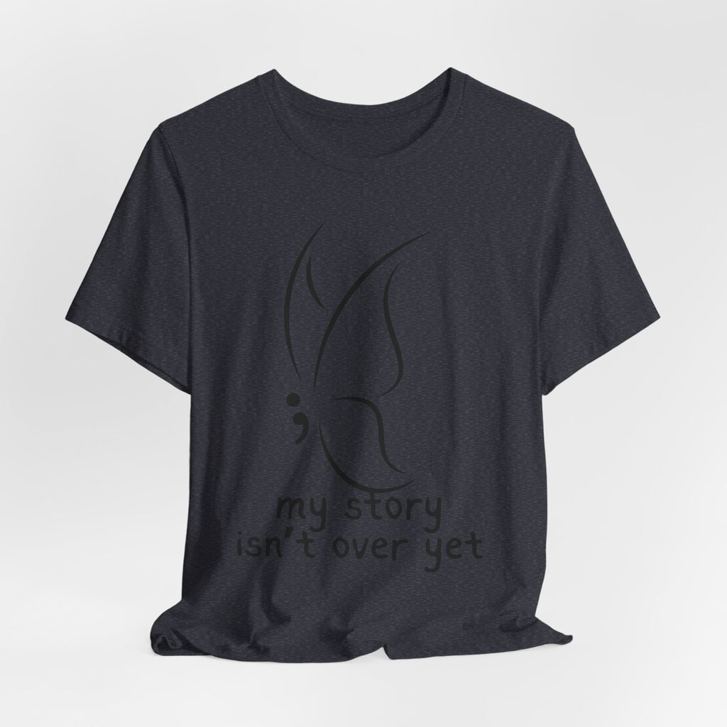 Semicolon Butterfly Tee — "My Story Isn't Over Yet"