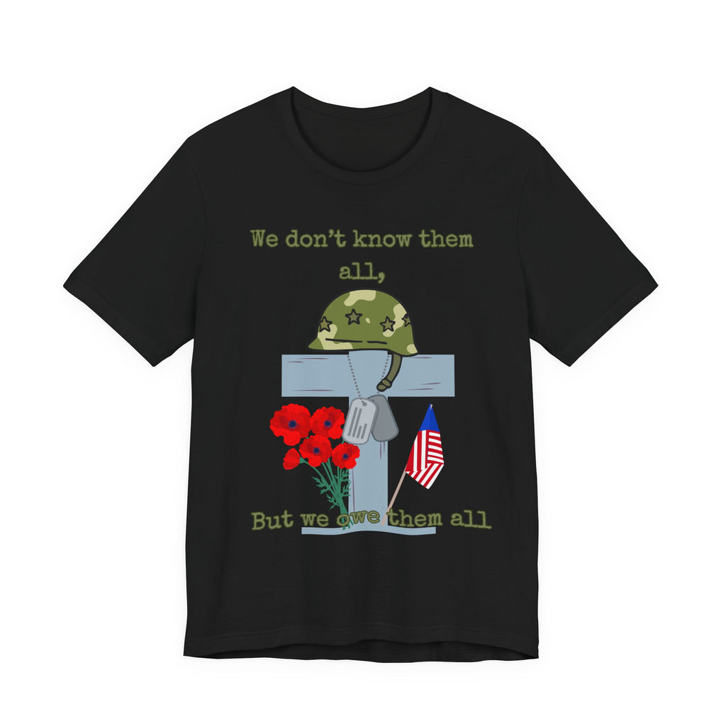 We Don't Know Them All But We Owe Them All T-Shirt