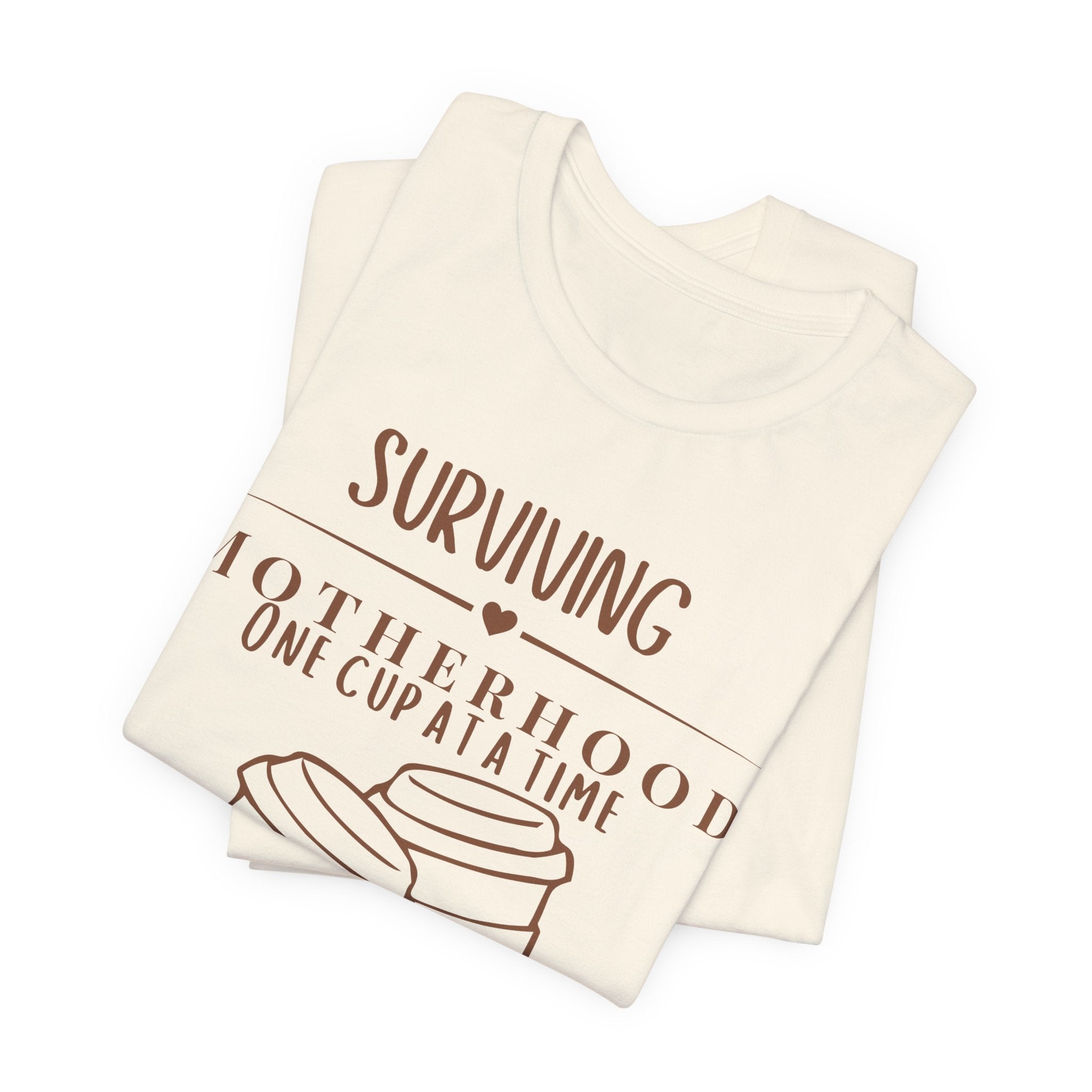 Surviving motherhood one cup at a time shirt