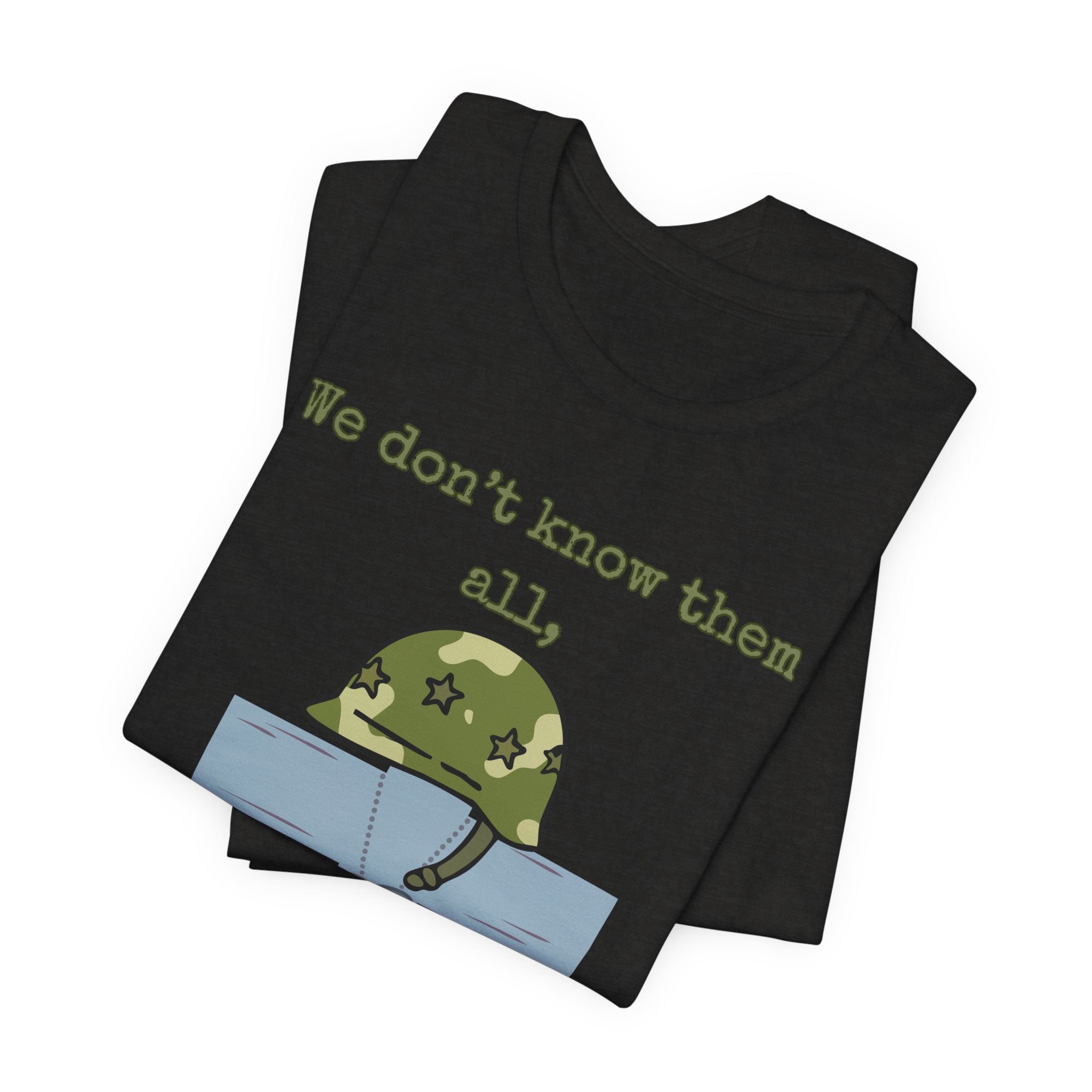 We Don't Know Them All But We Owe Them All T-Shirt