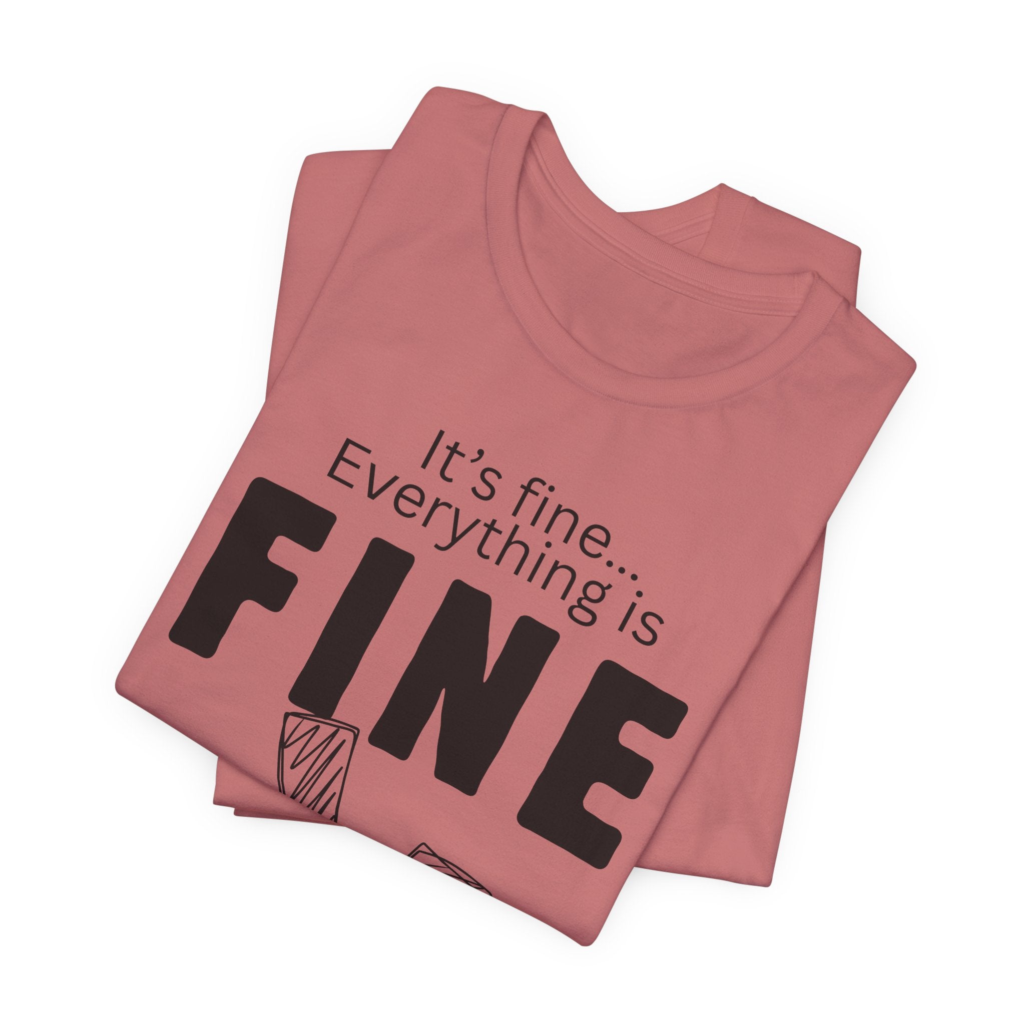 Everything is fine graphic tee