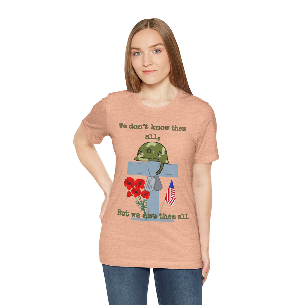 We Don't Know Them All But We Owe Them All T-Shirt