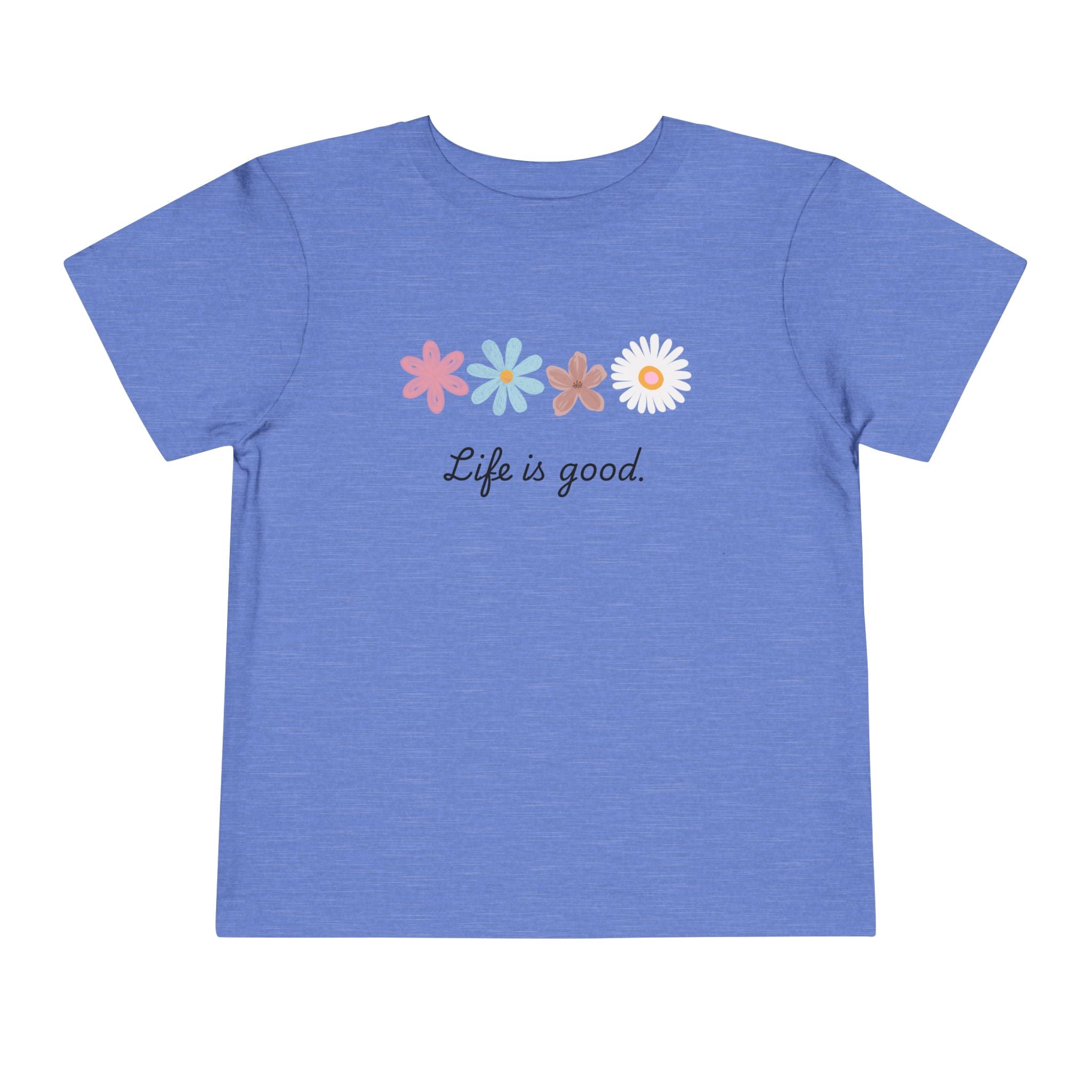 Life Is Good Toddler Tee — Positive Slogan Kids T-Shirt