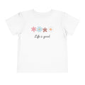 Life Is Good Toddler Tee — Positive Slogan Kids T-Shirt