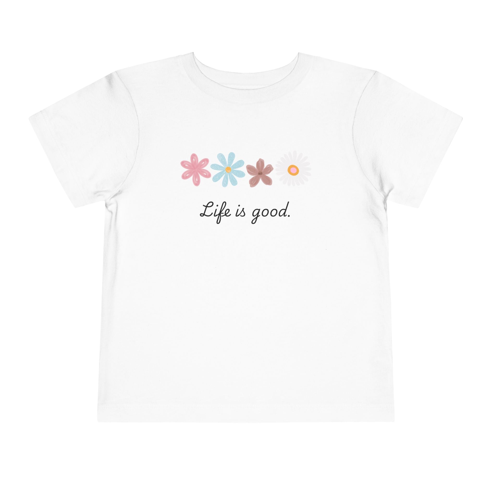 Life Is Good Toddler Tee — Positive Slogan Kids T-Shirt