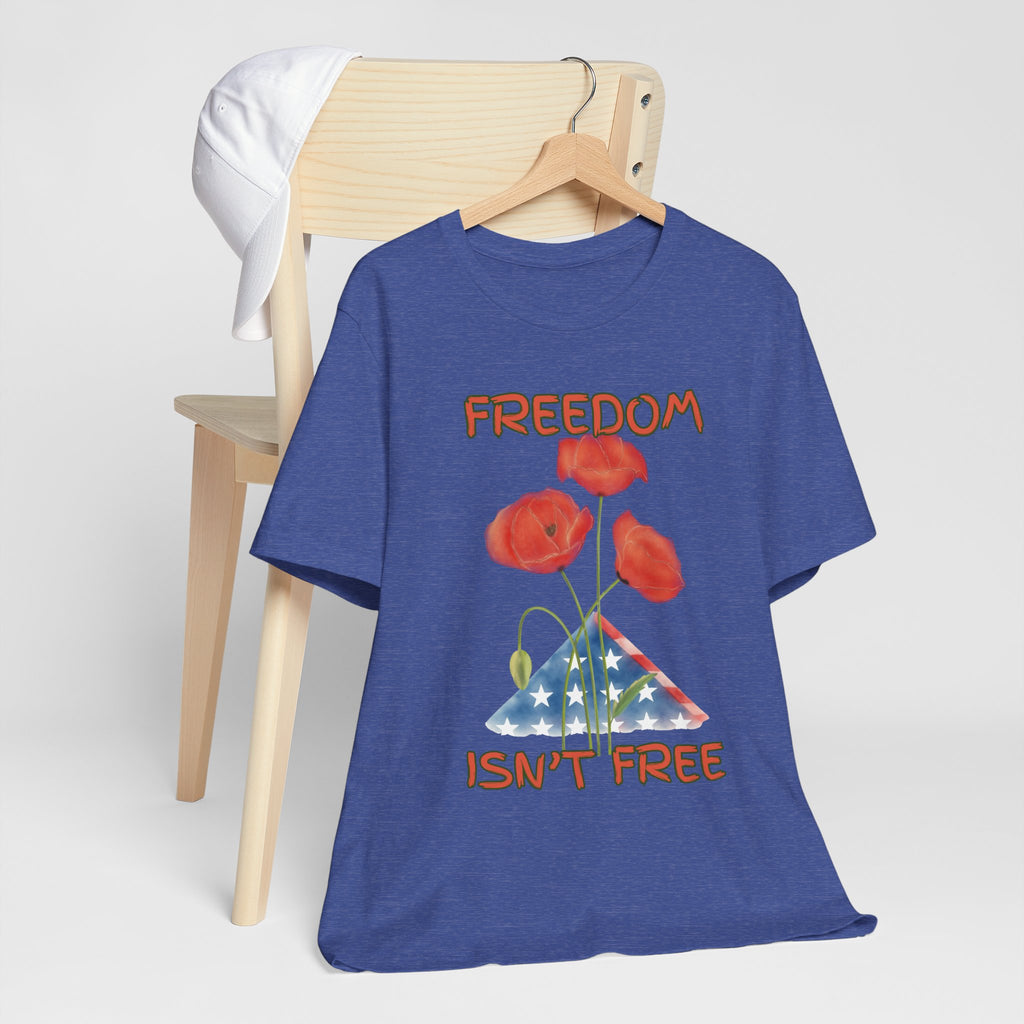 Freedom Isn't Free T-Shirt — Patriotic Tribute Tee