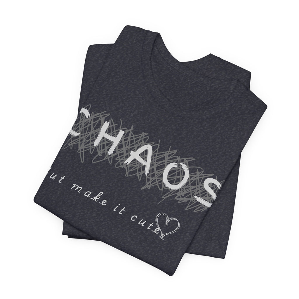 Chaos but cute tee