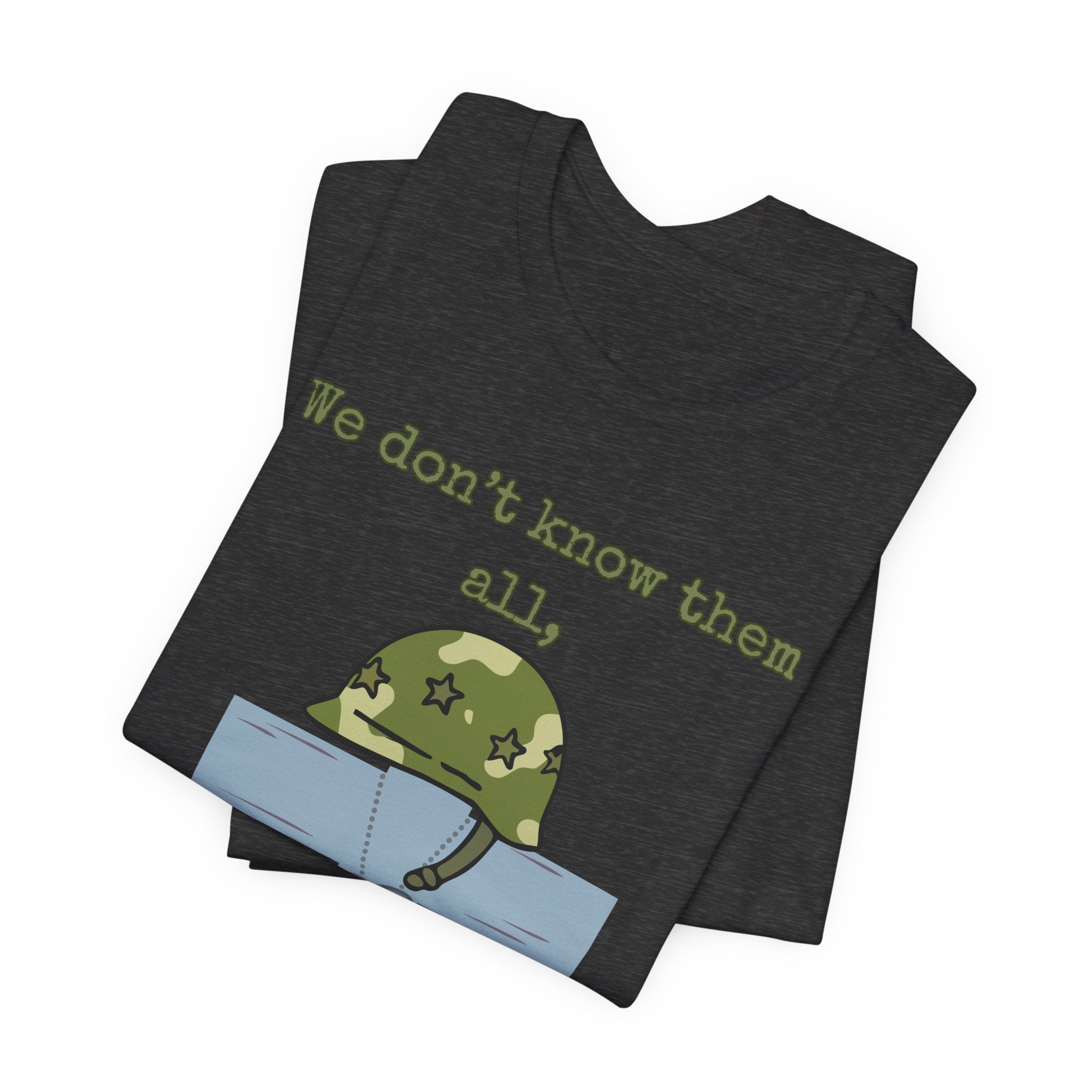 We Don't Know Them All But We Owe Them All T-Shirt