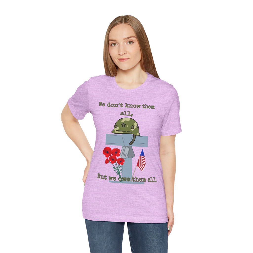 We Don't Know Them All But We Owe Them All T-Shirt