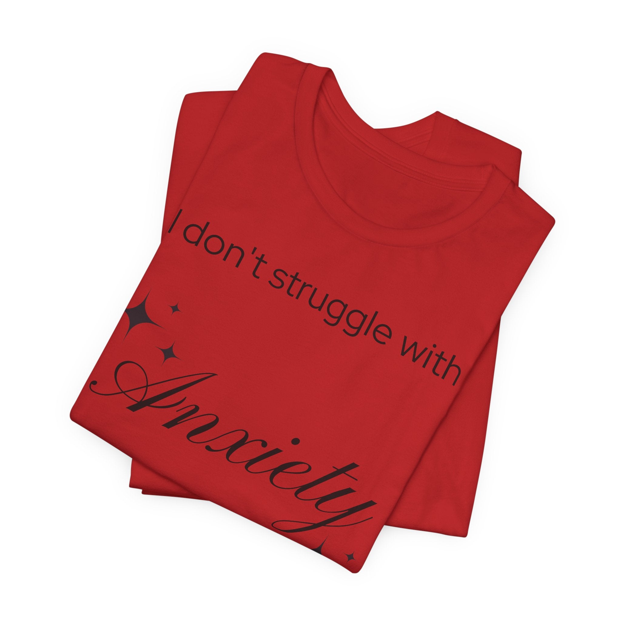 Funny Mental Health T-Shirt — "I Don't Struggle with Anxiety, I'm Actually Pretty Good at It"
