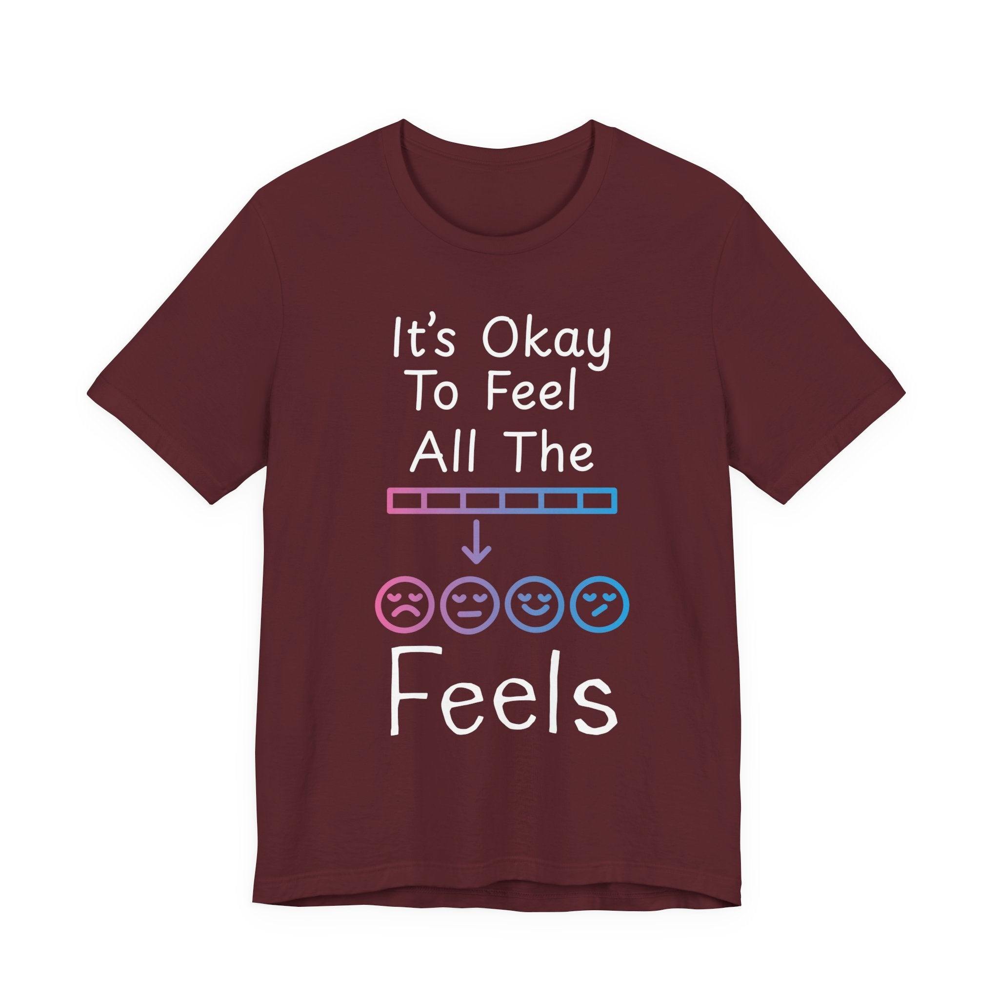 It’s Okay to Feel All the Feels T-Shirt