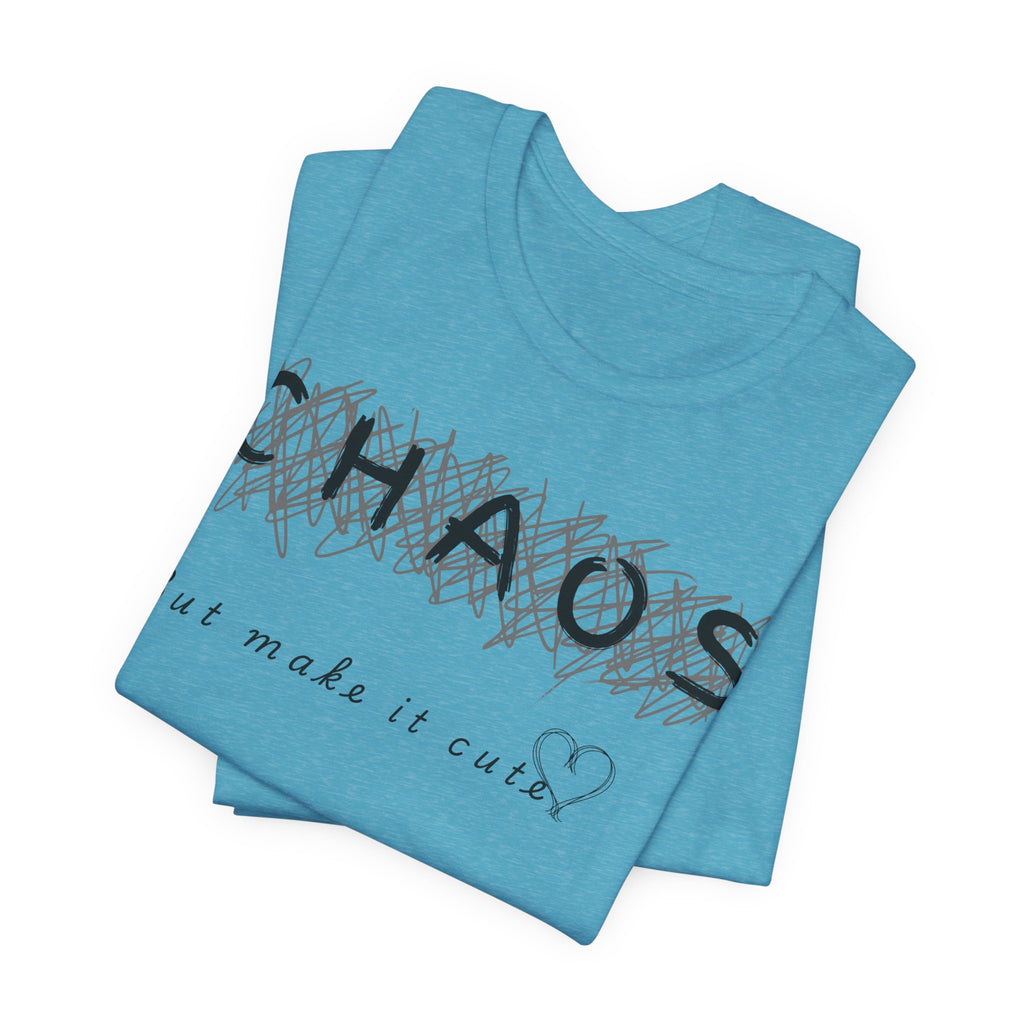 Chaos but cute tee