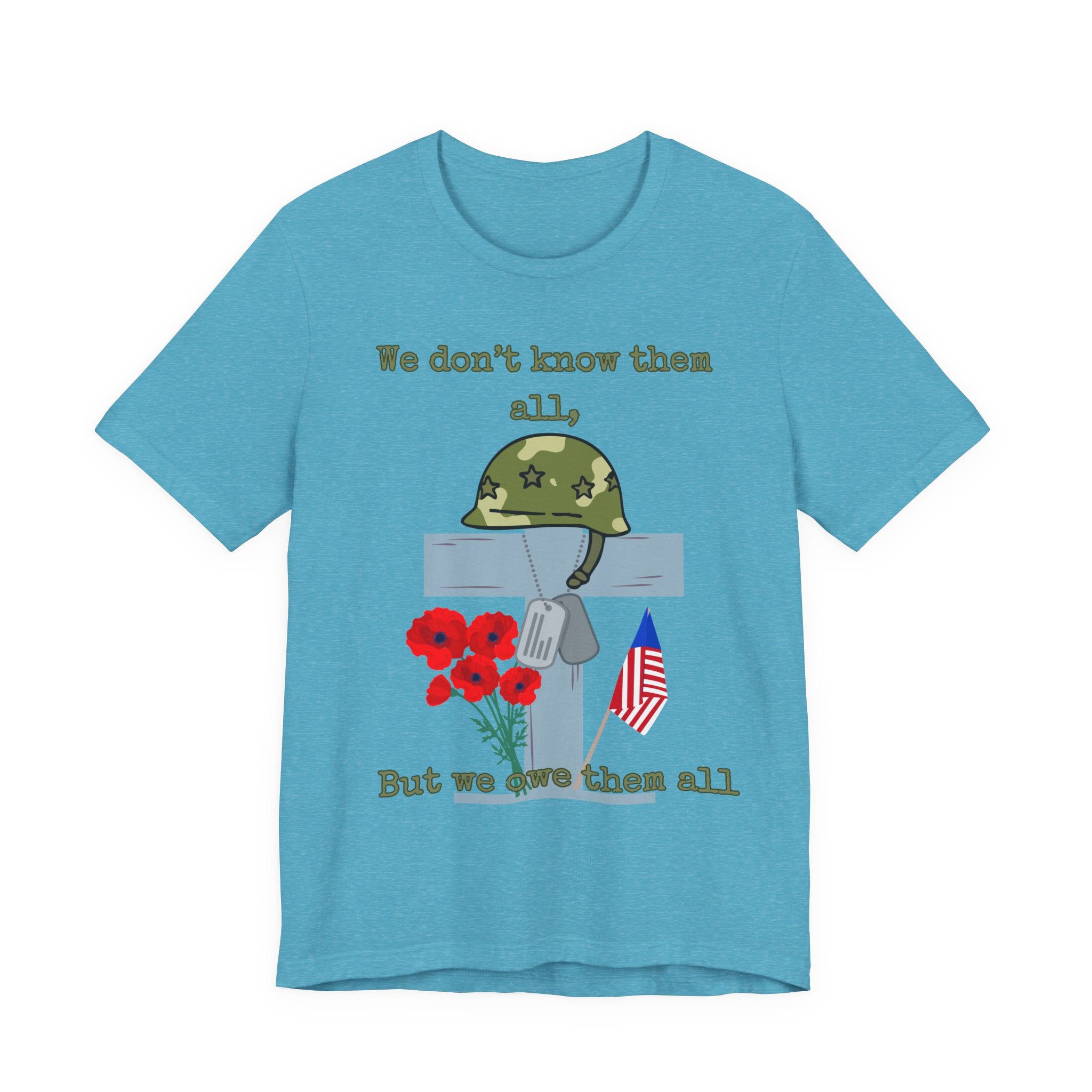 We Don't Know Them All But We Owe Them All T-Shirt