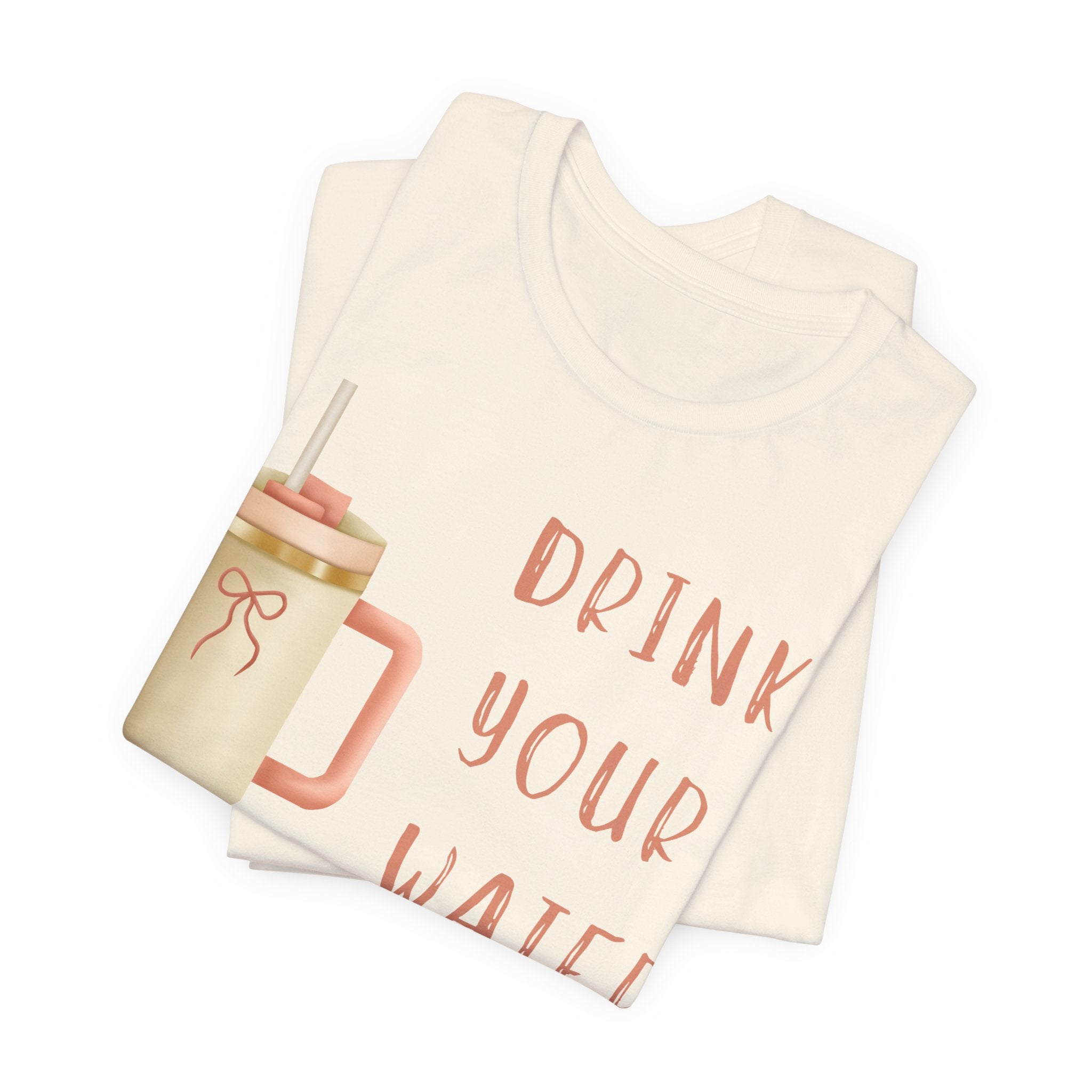 Drink Your Water and Mind Your Business T-Shirt