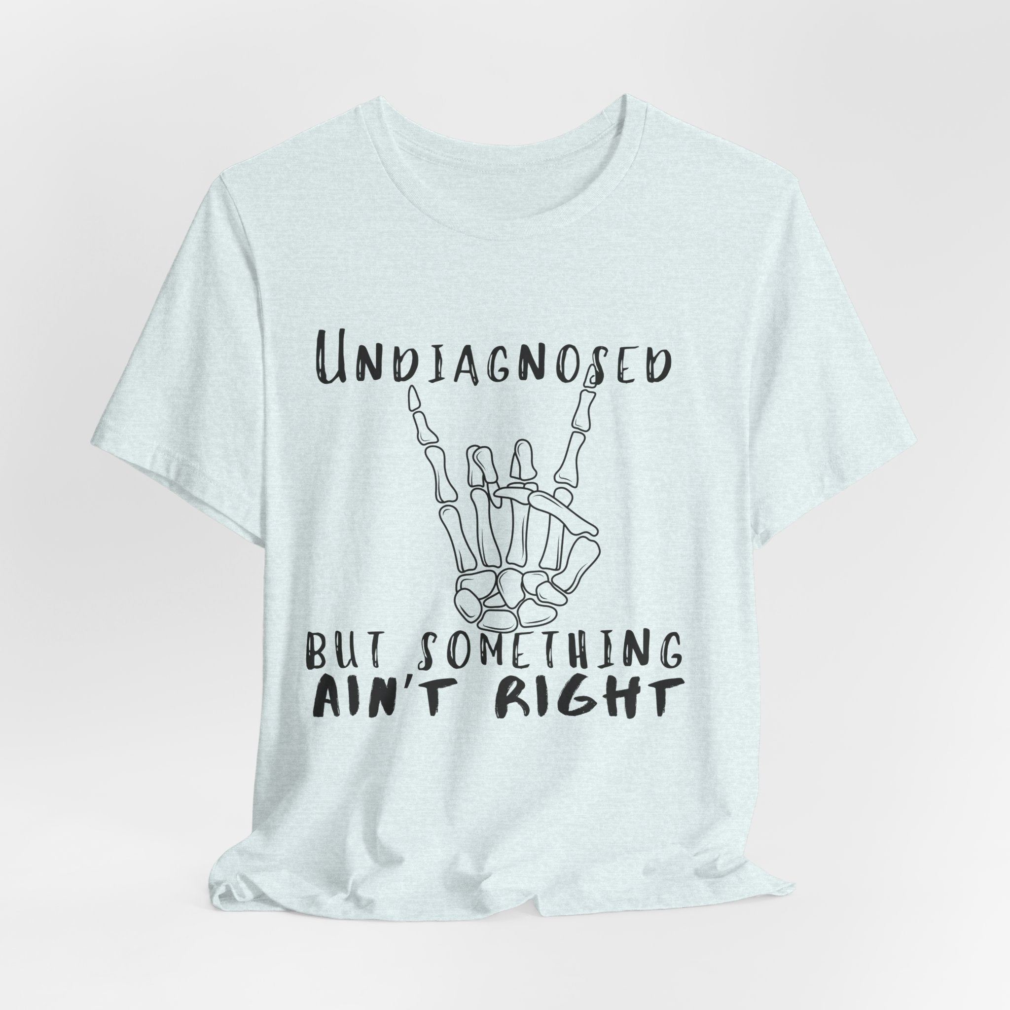 Undiagnosed But Something Ain't Right Skeleton Rock Tee