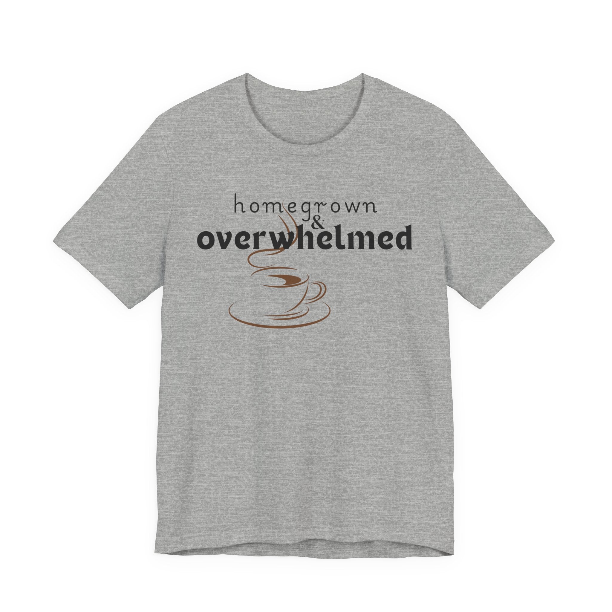 Homegrown & Overwhelmed Shirt – Mom Life Graphic Tee, Coffee Lover Shirt, Tired Mom Tee, Chaos Mom Shirt