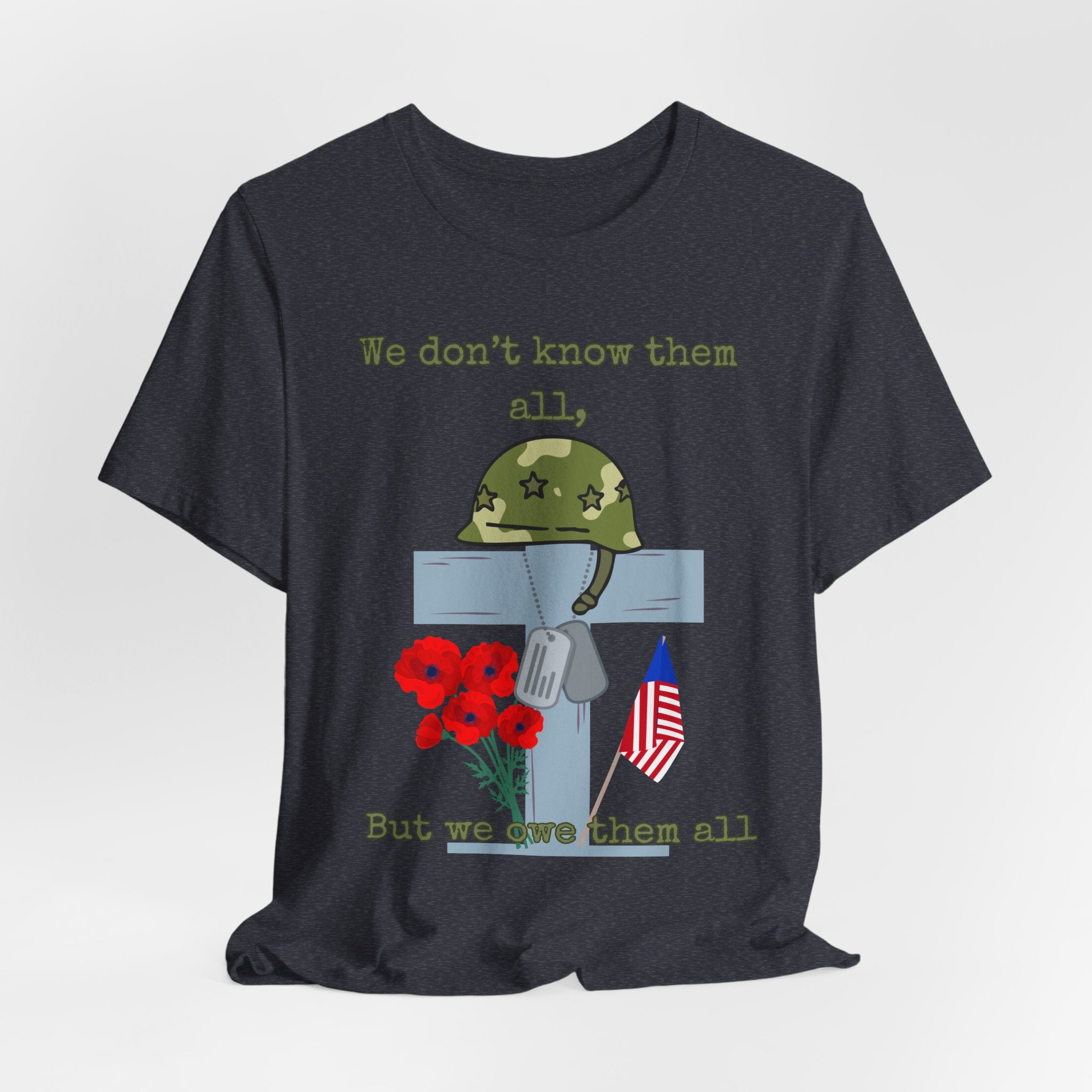 We Don't Know Them All But We Owe Them All T-Shirt