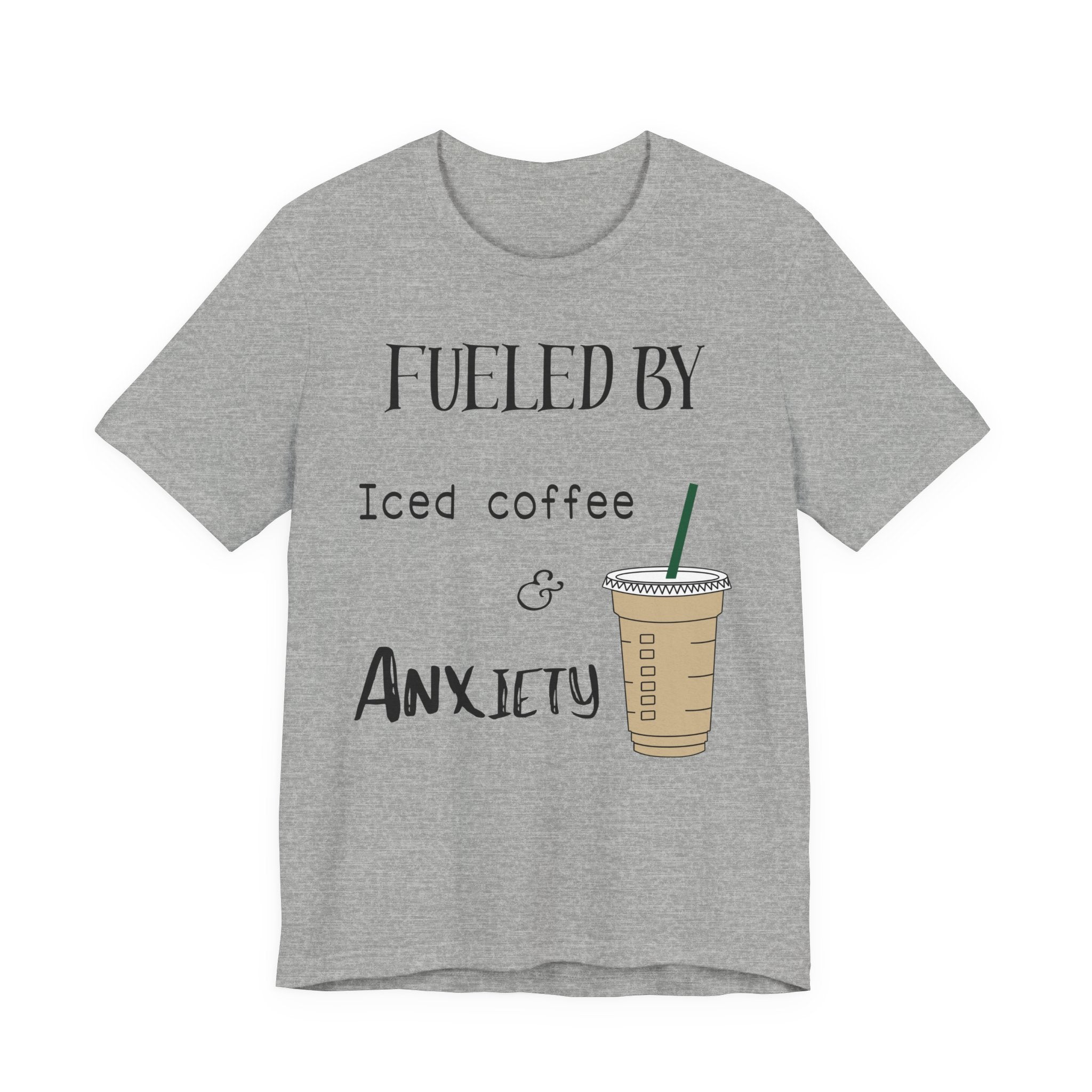 Fueled by Iced Coffee and Anxiety T-Shirt