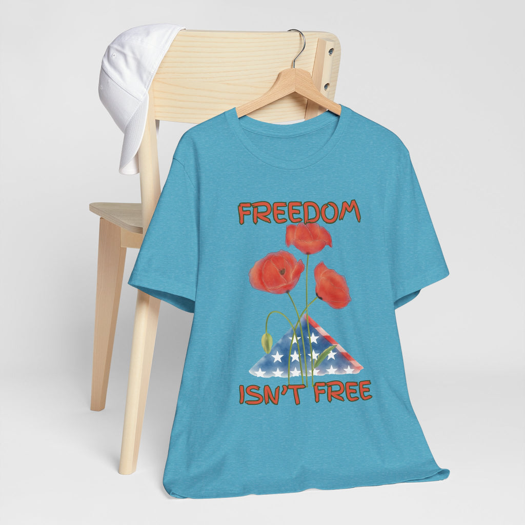 Freedom Isn't Free T-Shirt — Patriotic Tribute Tee