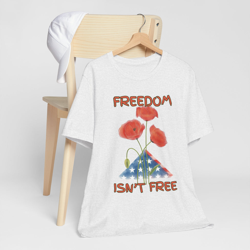Freedom Isn't Free T-Shirt — Patriotic Tribute Tee