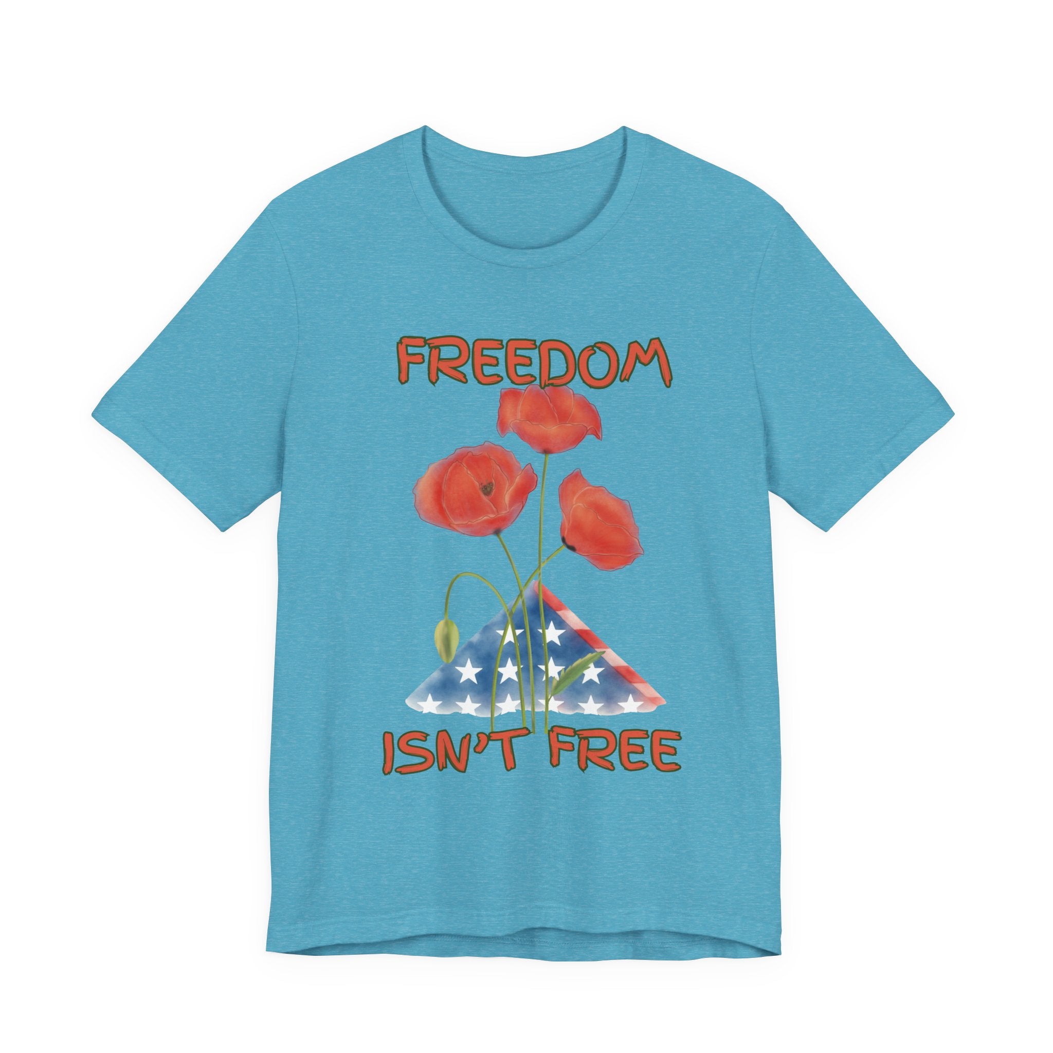 Freedom Isn't Free T-Shirt — Patriotic Tribute Tee