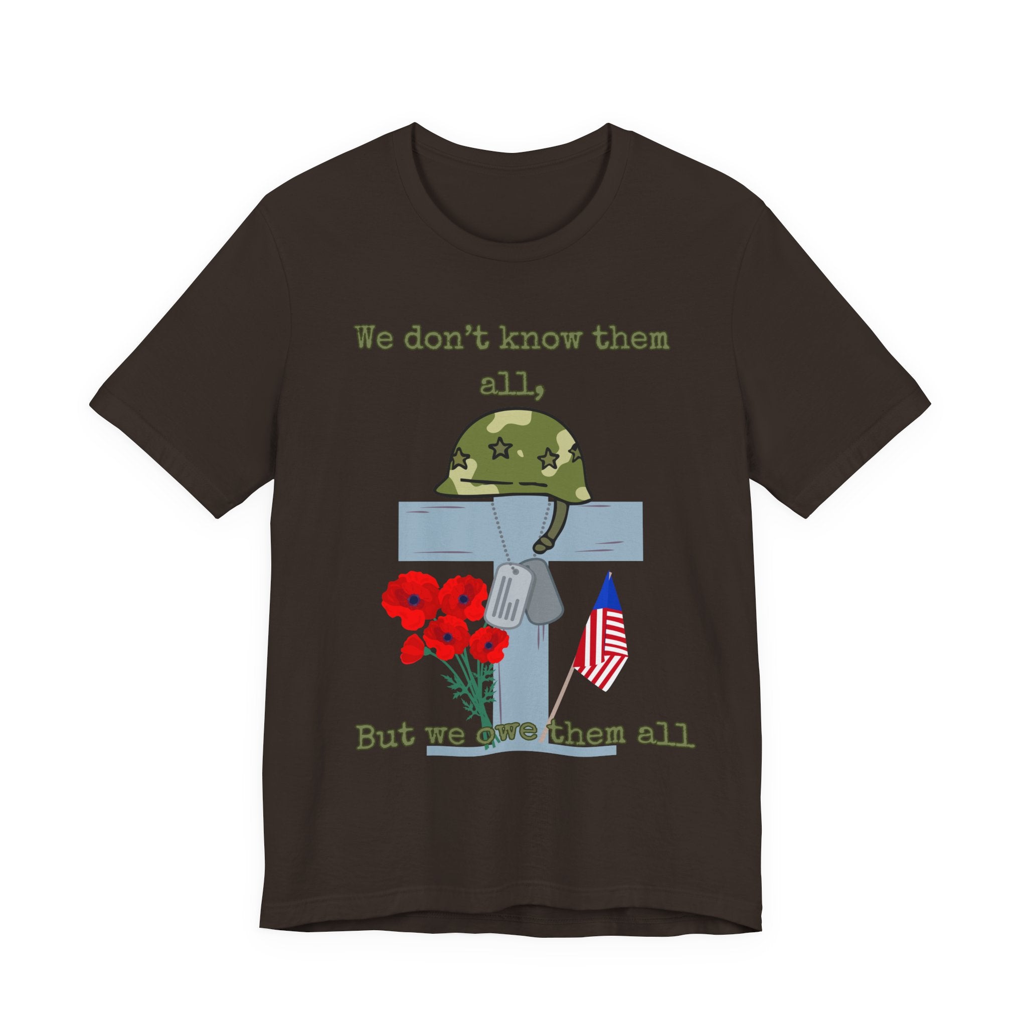 We Don't Know Them All But We Owe Them All T-Shirt