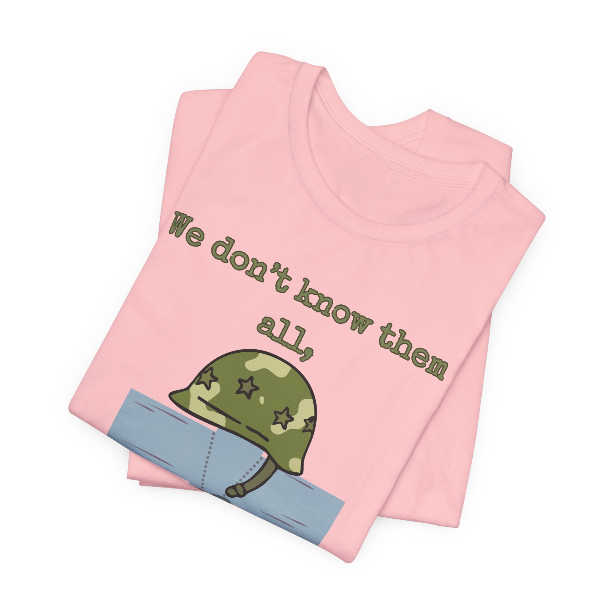 We Don't Know Them All But We Owe Them All T-Shirt