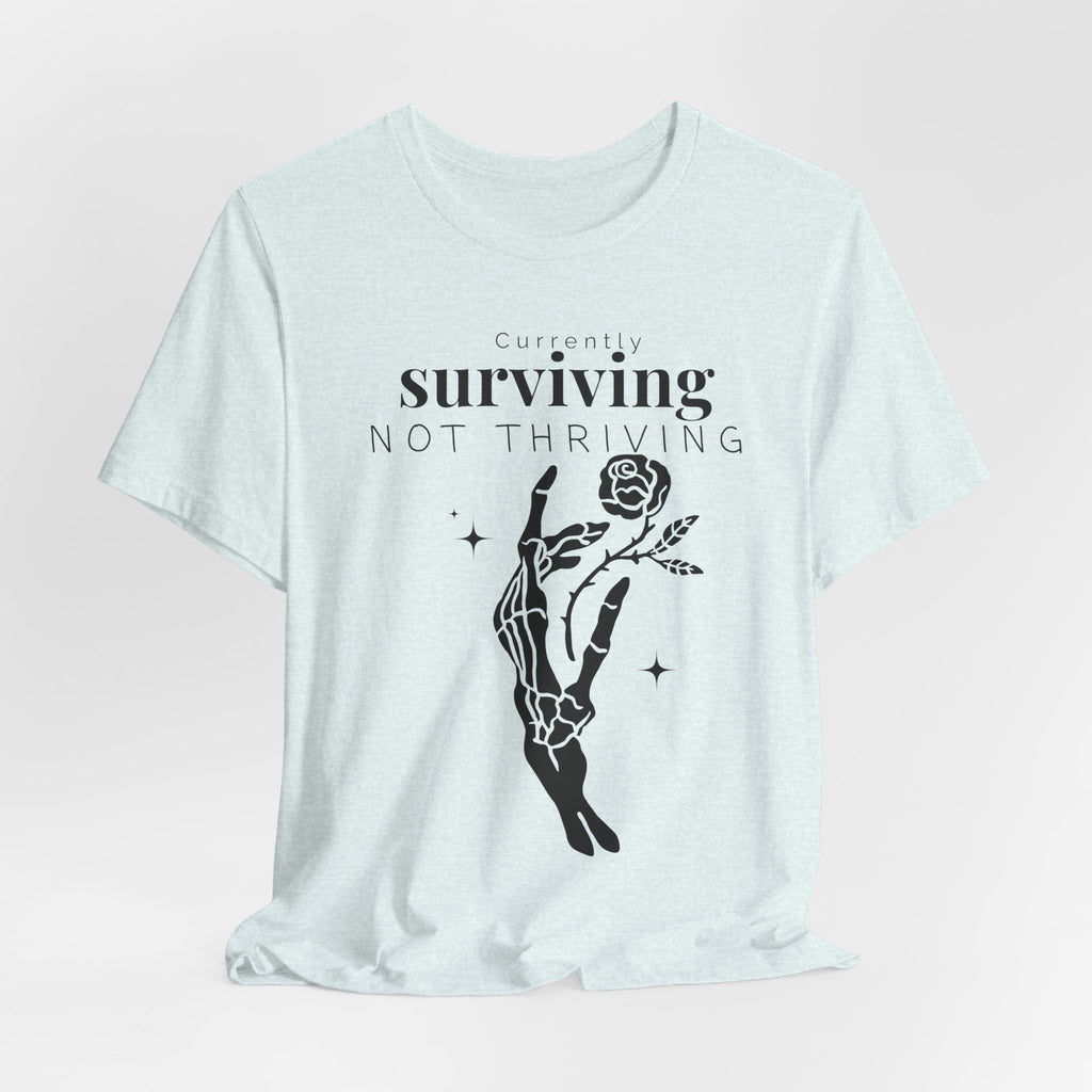 Currently surviving not thriving- minimal skeleton shirt