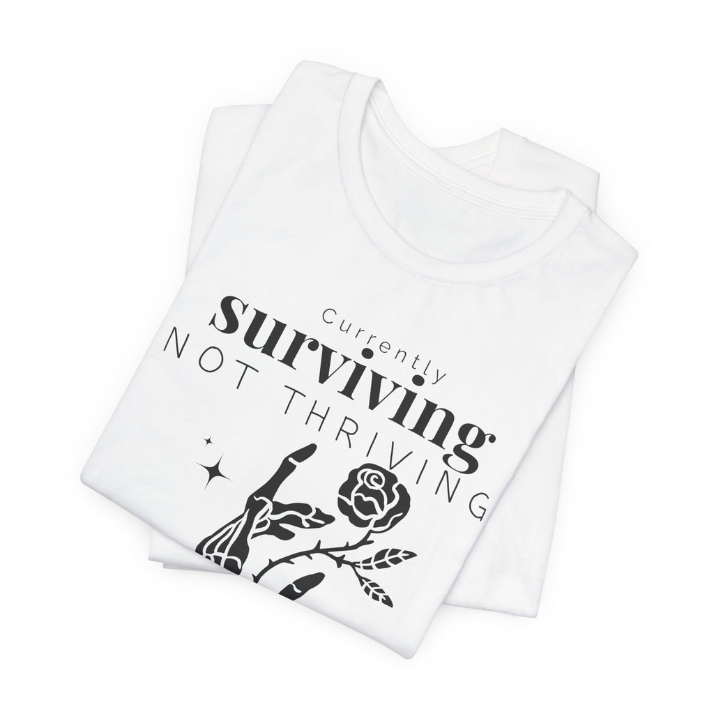 Currently surviving not thriving- minimal skeleton shirt