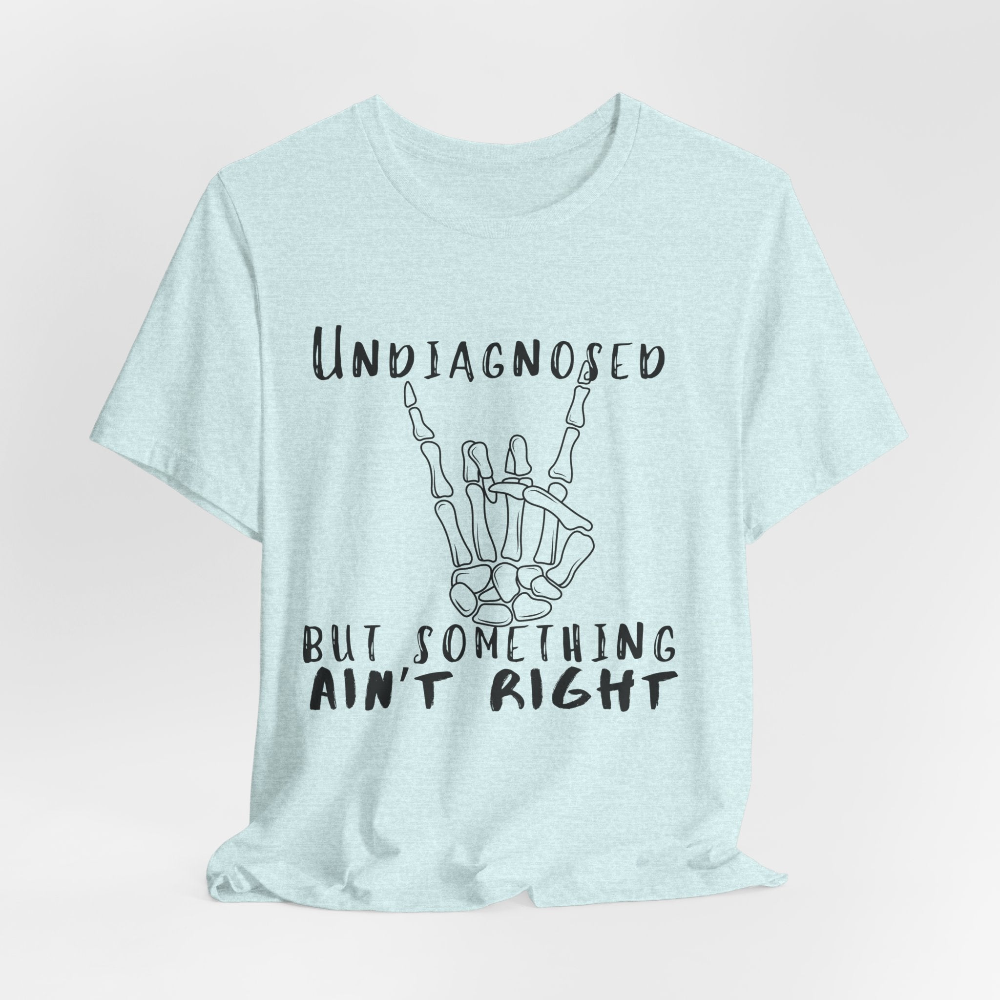 Undiagnosed But Something Ain't Right Skeleton Rock Tee