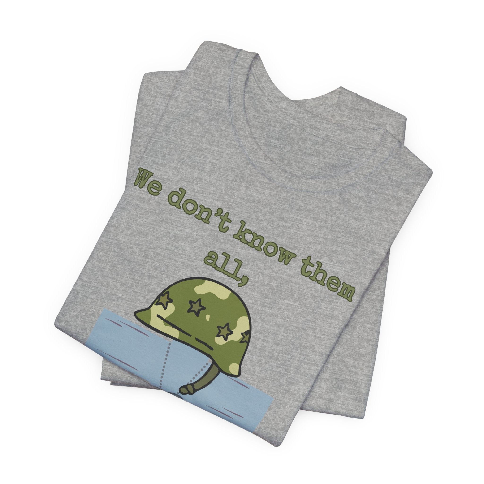 We Don't Know Them All But We Owe Them All T-Shirt
