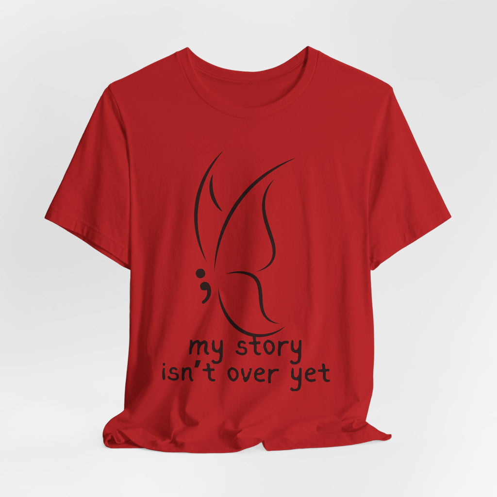 Semicolon Butterfly Tee — "My Story Isn't Over Yet"